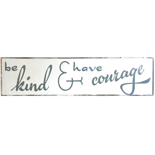Be kind and have courage white painting