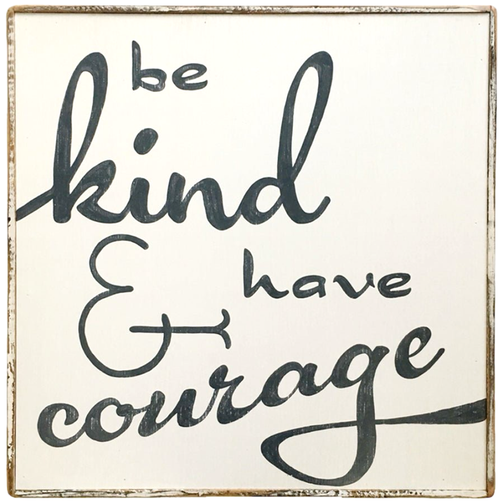 Be kind and have courage white painting
