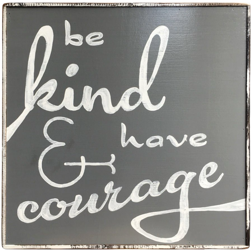 Be kind and have courage charcoal painting