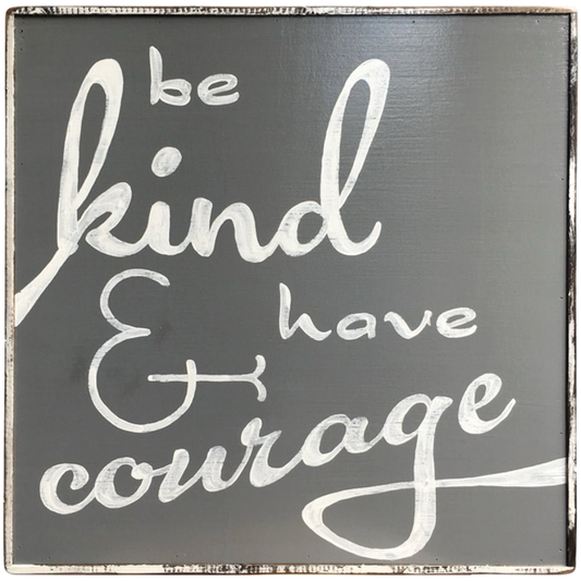 Be kind and have courage charcoal painting